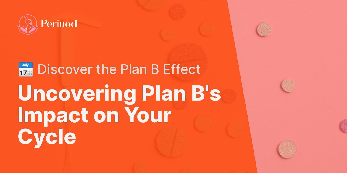 Exploring the Connection Can Plan B Influence Your Menstrual Cycle?