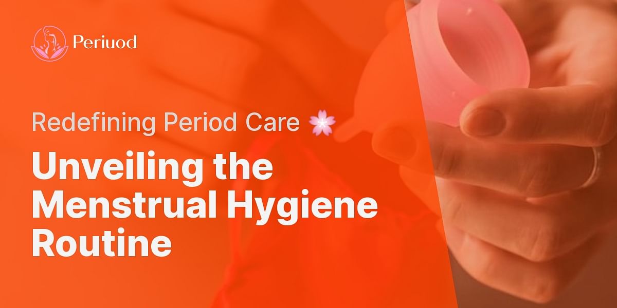 What does a typical menstrual hygiene routine look like?