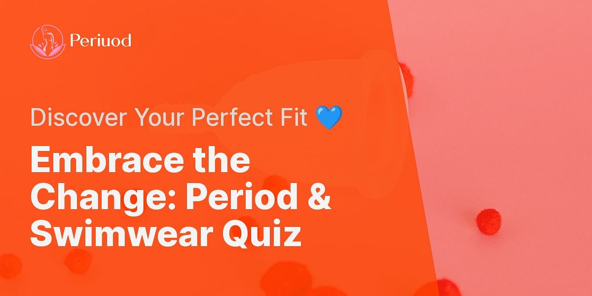 Embracing the New Normal Period Underwear and Swimwear Quiz Periuod