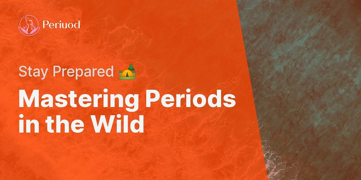 Managing Your Period While Camping Take Our Interactive Quiz!