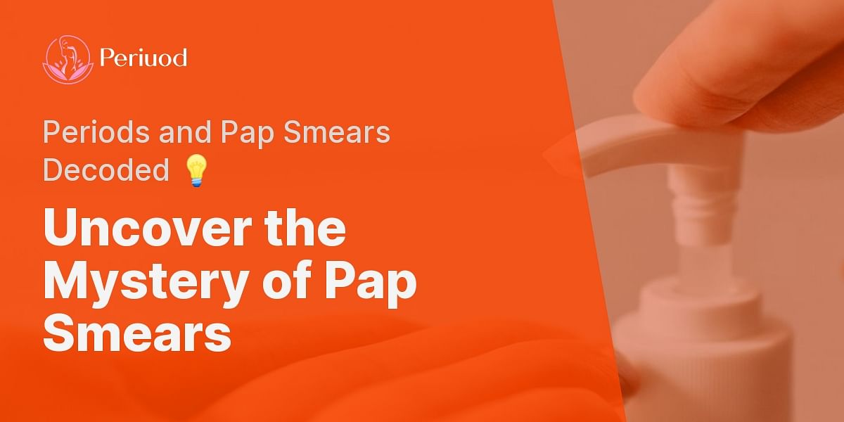 Pap Smear and Your Period How Much Do You Know? Take the Quiz!